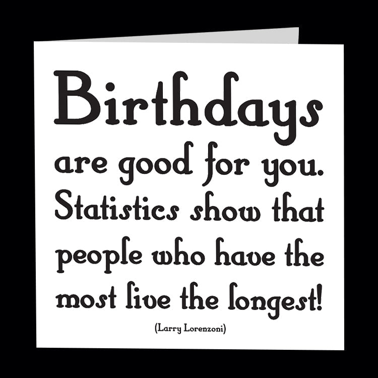 birthdays are good card