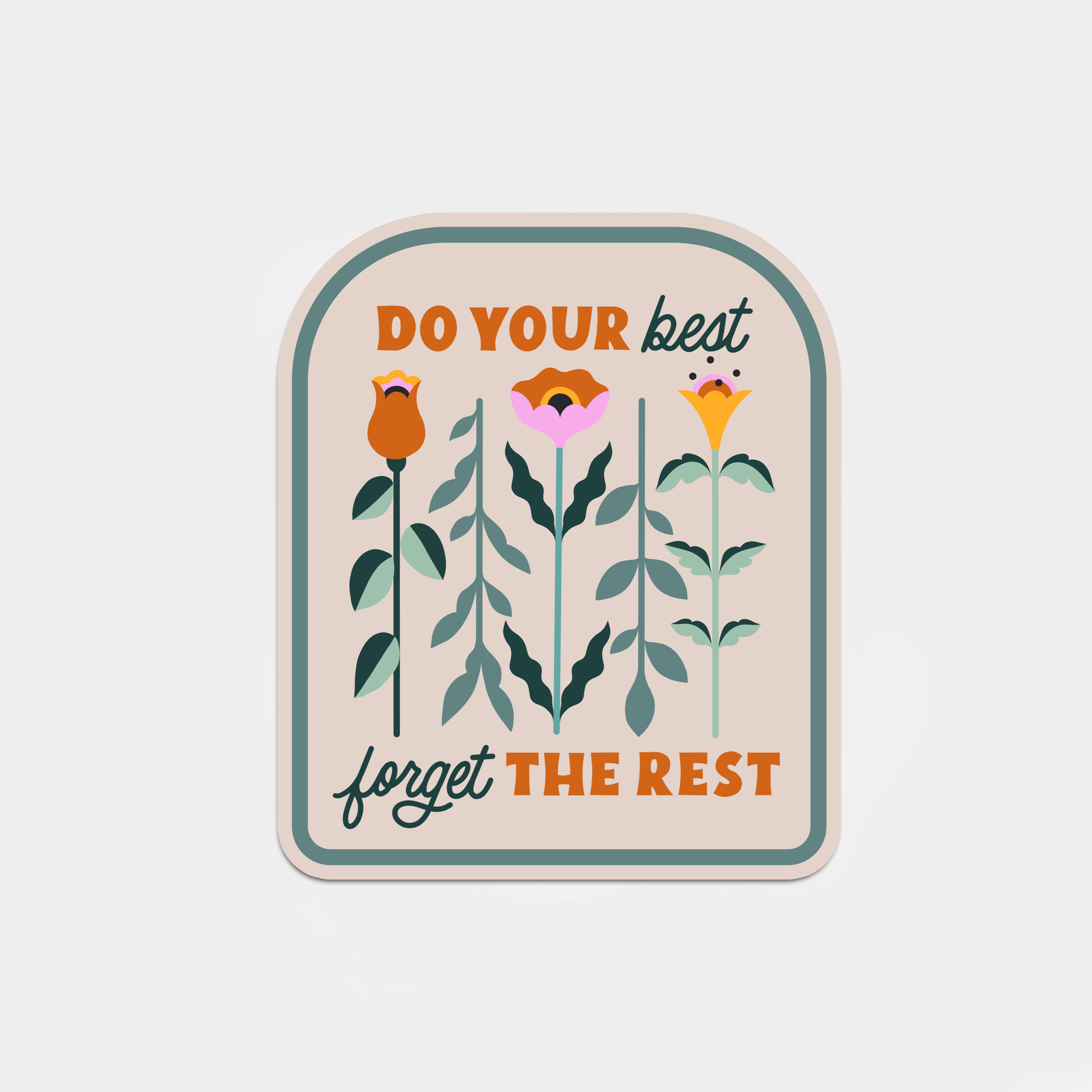 A die-cut sticker featuring text Do Your Best, Forget The Rest on glossy coated vinyl. Waterproof, 2.25 x 2.5. Image shows flowers and leaves.