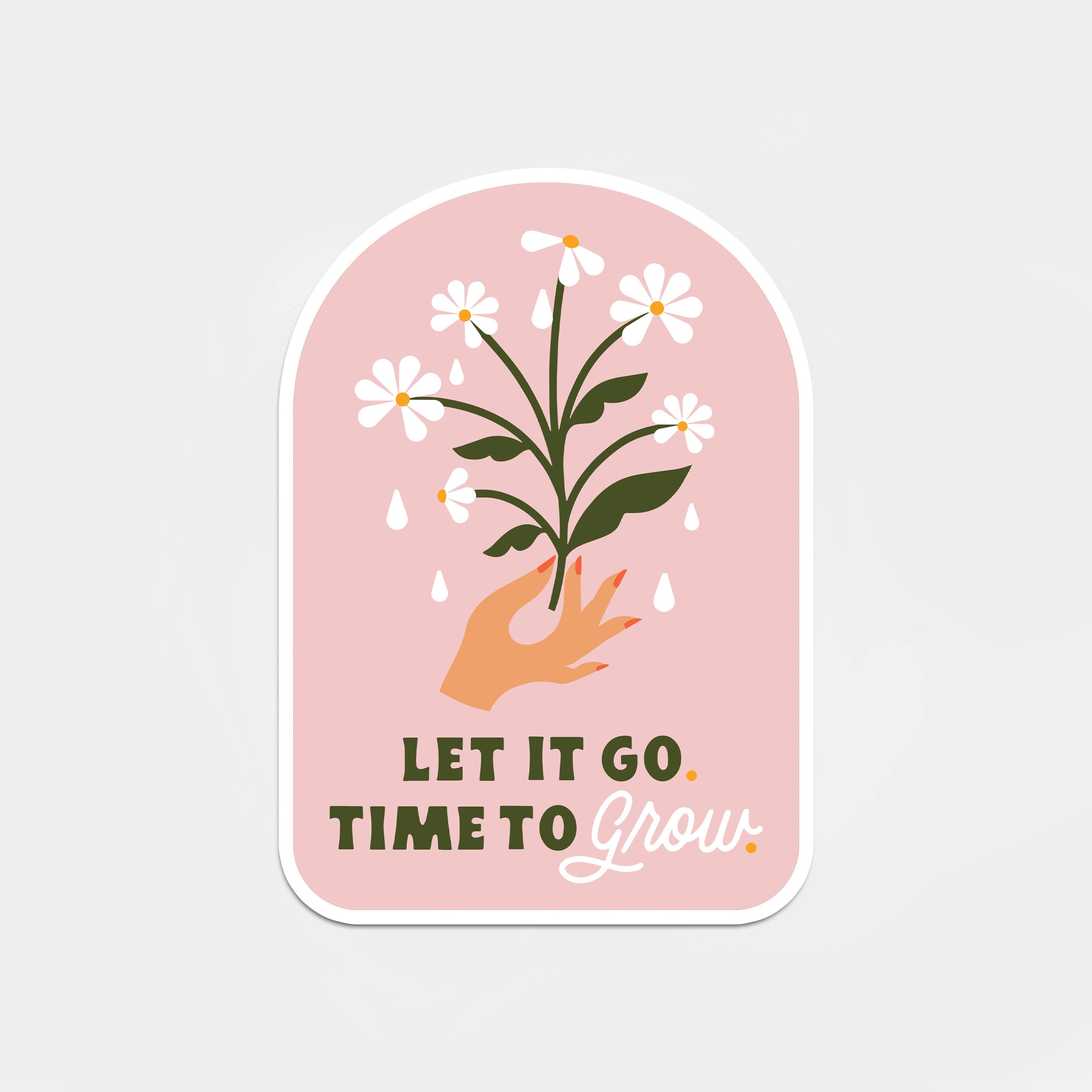 A die-cut sticker featuring a hand holding a bouquet of flowers, embodying Let it Go, Time to Grow. Glossy coated vinyl, waterproof, 2.6 x 3.4.